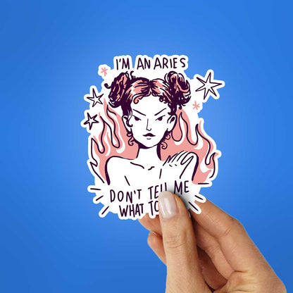 I'm An Aries Don't Tell Me What To Do Sticker