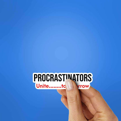 Procrastinators Sticker