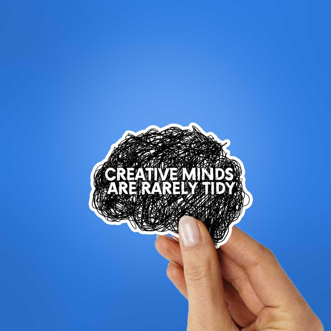 Creative Minds Are Rerely Tidy Sticker