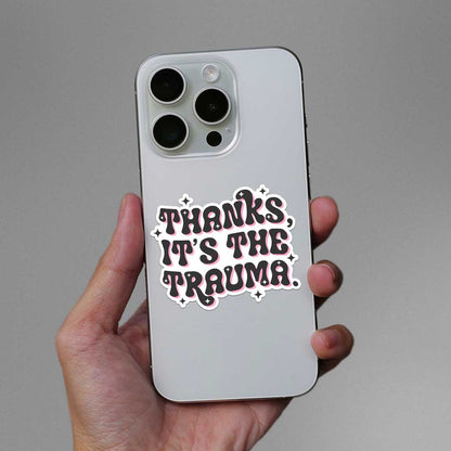 Thanks Its The Trauma Sticker