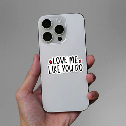 Love Me Like You Do Sticker