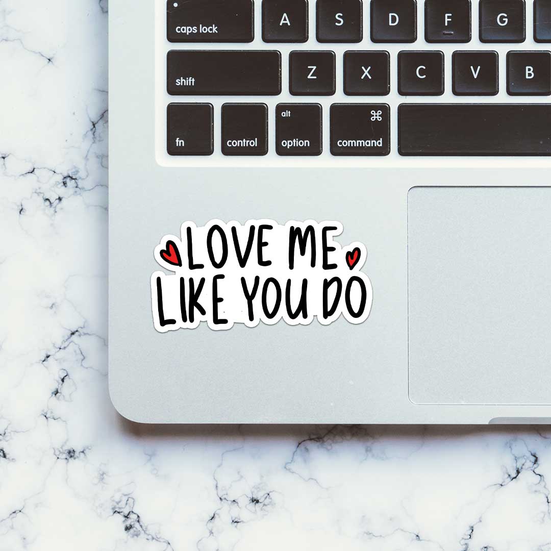 Love Me Like You Do Sticker