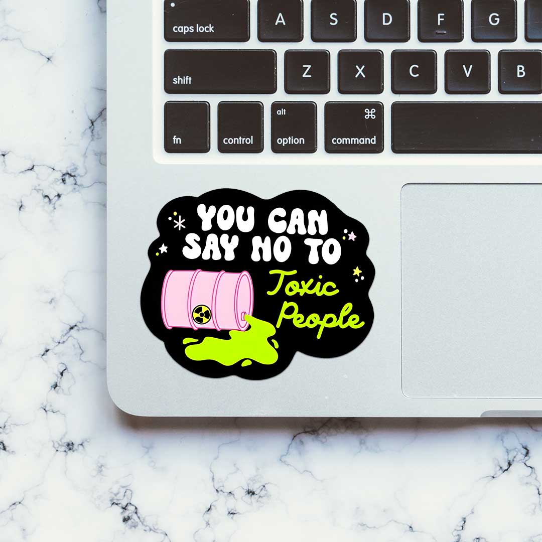 You Can Say No To Toxic People Sticker