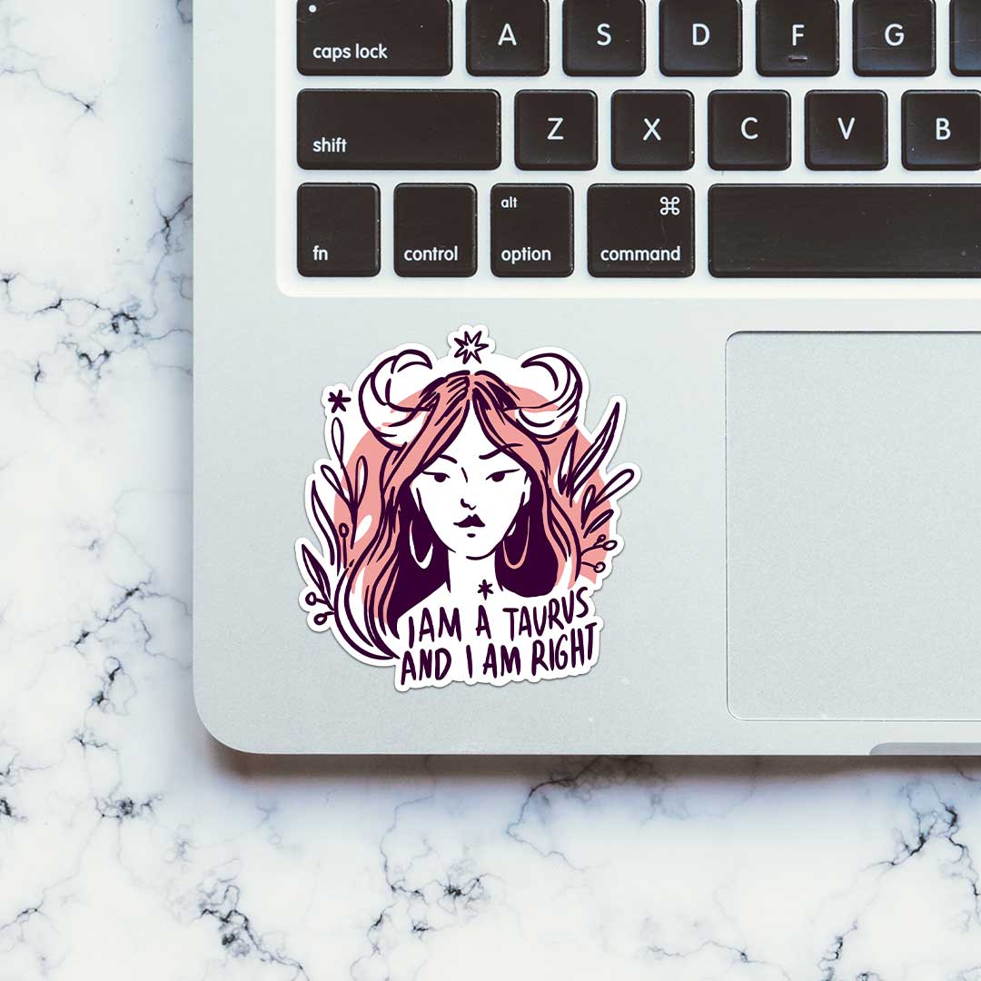 I Am A Taurus And I Am Right Sticker