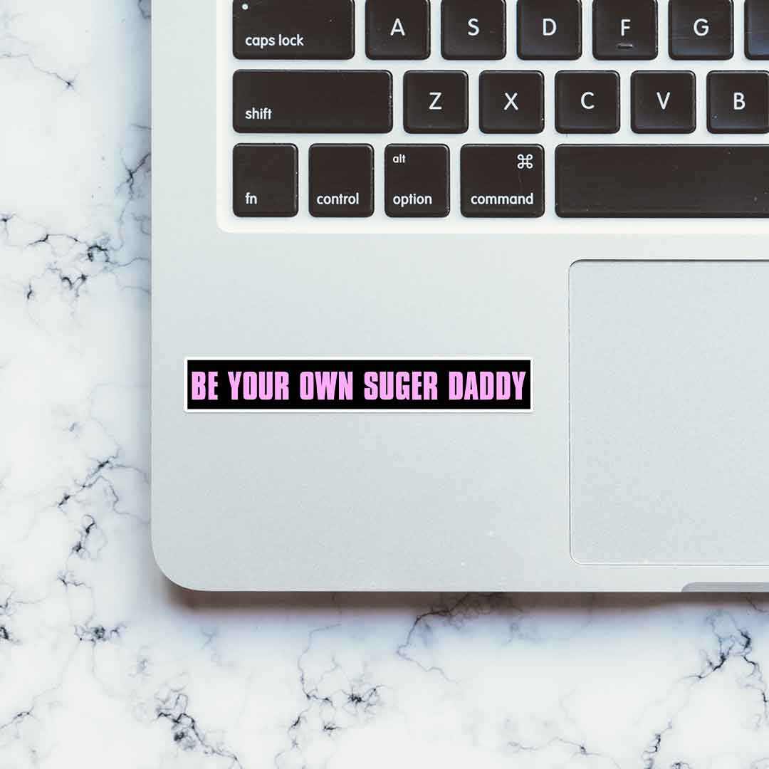 Be your own Sugar Daddy sticker | STICK IT UP