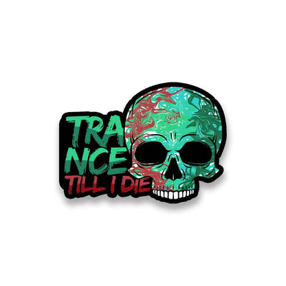 Trance Till I Die Sticker | STICK IT UP