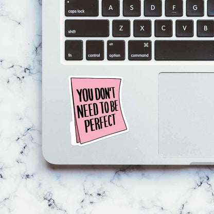 You don't need to be perfect Sticker | STICK IT UP