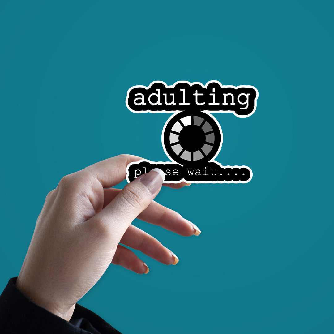 Adulting please wait Sticker | STICK IT UP