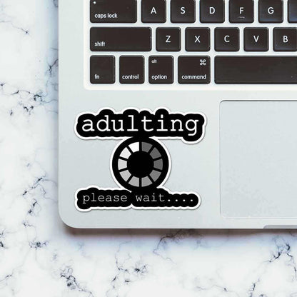 Adulting please wait Sticker | STICK IT UP