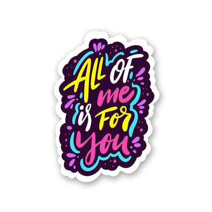 All Of Me Sticker | STICK IT UP