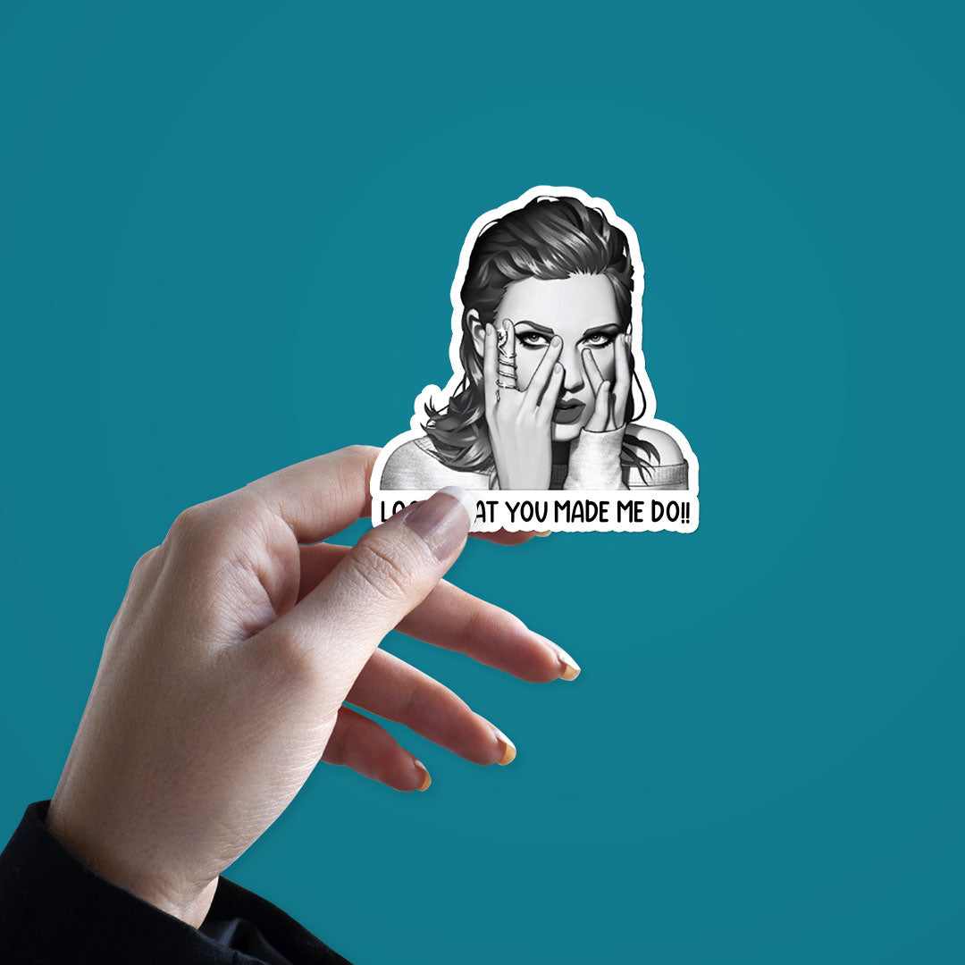 Look What You Made Me Do!! Sticker | STICK IT UP